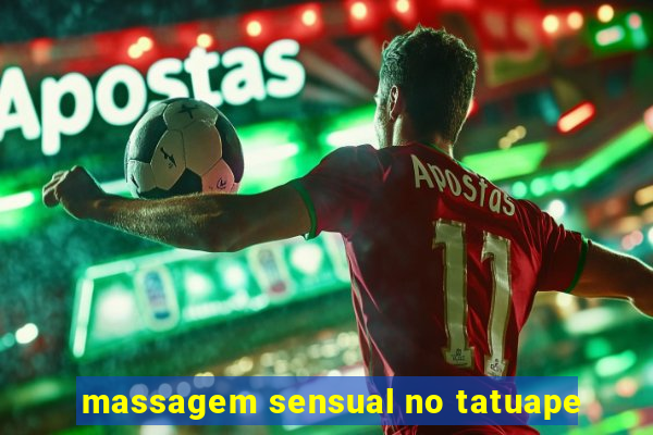 massagem sensual no tatuape